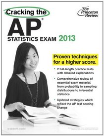 Cracking the AP Statistics Exam, 2013 Edition (College Test Preparation)