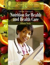 Study Guide for Whitney/DeBruyne/Pinna/Rolfes' Nutrition for Health and Health Care, 3rd