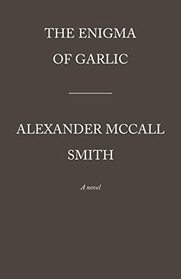 The Enigma of Garlic: 44 Scotland Street Series (16)