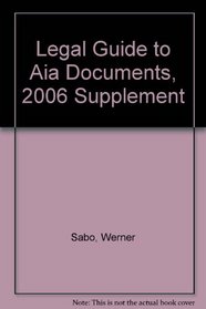 Legal Guide to Aia Documents, 2006 Supplement