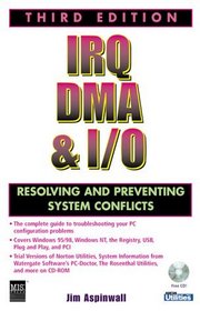 IRQ, DMA  I/O: Resolving and Preventing System Conflicts, Third Edition