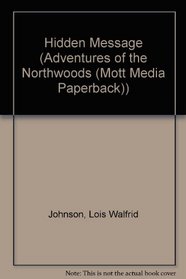 The Hidden Message (Adventures of the Northwoods)