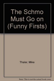 The Schmo Must Go on (Funny Firsts)