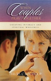 When Couples Pray Together: Creating Intimacy and Spiritual Wholeness