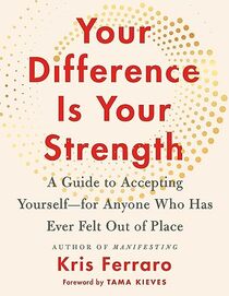 Your Difference is Your Strength: A Guide to Accepting Yourself - for Anyone Who Has Ever Felt Out of Place