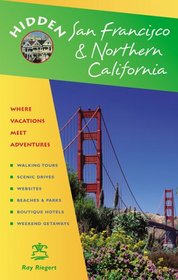 Hidden San Francisco and Northern California: Including Napa, Sonoma, Mendocino, Santa Cruz, Monterey, Yosemite, and Lake Tahoe (Hidden Travel)