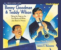 Benny Goodman and Teddy Wilson: Taking the Stage As the First Black-and-White Jazz Band in History