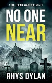 No One Near: A Black Beacons Murder Mystery (DCI Evan Warlow Crime Thriller)