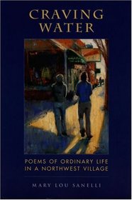 Craving Water: Poems of Ordinary Life in a Northwest Village