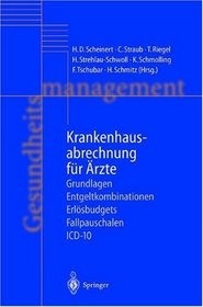 Krankenhausabrechnung fr rzte: Grundlagen - Entgeltkombinationen - Erlsbudgets - Fallpauschalen - ICD-10 (German Edition)