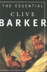 The Essential Clive Barker: Selected Fiction