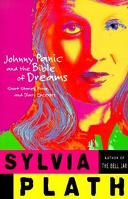 Johnny Panic and the Bible of Dreams : Short Stories, Prose, and Diary Excerpts