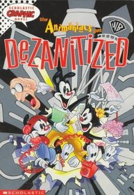 The Animaniacs Get Dezanitized (Scholastic Graphic Novel)