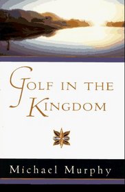 Golf in the Kingdom (An Esalen Book)