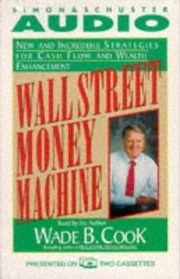 Wall Street Money Machine : New and Incredible Strategies for Cash Flow and Wealth Enhancement