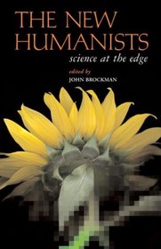 The New Humanists: Science at the Edge