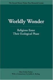Worldly Wonder: Religions Enter Their Ecological Phase (Master Hsuan Hua Memorial Lecture, 2.)