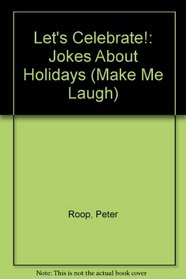 Let's Celebrate!: Jokes About Holidays (Make Me Laugh)