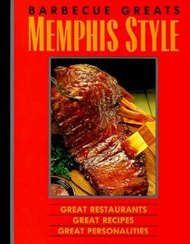 Barbecue Greats : Memphis Style : Great Restaurants Great Recipes Great Personalities