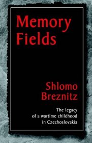 Memory Fields: The Legacy of a Wartime Childhood in Czechoslovakia