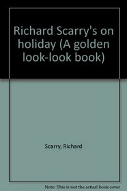 Richard Scarry's on holiday (A golden look-look book)