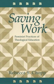 Saving Work: Feminist Practices of Theological Education