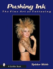 Pushing Ink: The Fine Art of Tattooing (Schiffer Book)