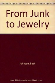 From Junk to Jewelry