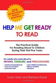 Help Me Get Ready To Read: The Practical Guide For Reading Aloud To Children During Their First Five Years