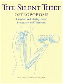 The Silent Thief: Osteoporosis, Exercises and Strategies Prevention and Treatment (Your Personal Health)