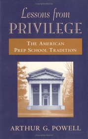Lessons from Privilege : The American Prep School Tradition
