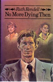 No More Dying Then   (Chief Inspector Wexford, Bk 6) (Large Print)