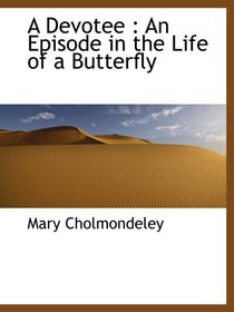 A Devotee : An Episode in the Life of a Butterfly