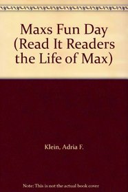 Maxs Fun Day (Read It Readers the Life of Max)