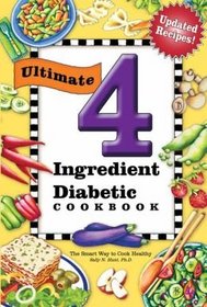 Ultimate 4 Ingredient Diabetic Cookbook: The Smart Way to Cook Healthy