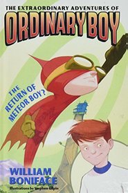 The Return of Meteor Boy? (The Extraordinary Adventures of Ordinary Boy)