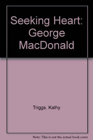 Seeking Heart: George MacDonald