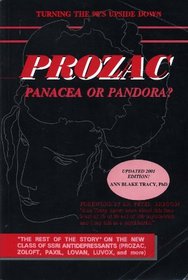 Prozac: Panacea or Pandora? the Rest of the Story on the New Class of Ssri Antidepressants Prozac, Zoloft, Paxil, Lovan, Luvox  More.
