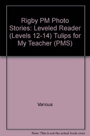 Tulips for My Teacher: Leveled Reader (Levels 12-14) (PMS)