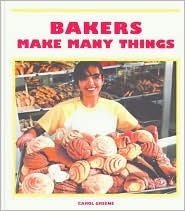 Bakers Make Many Things : Community Helpers Series