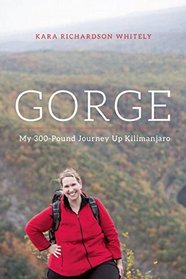 Gorge: My 300-Pound Journey Up Kilimanjaro