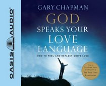 God Speaks Your Love Language: How to Feel and Reflect God's Love