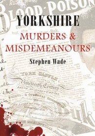 Yorkshire Murders and Misdemeanours