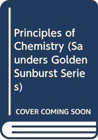 Principles of Chemistry (Saunders Golden Sunburst Series)