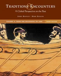Traditions & Encounters, Vol. A: A Global Perspective on the Past