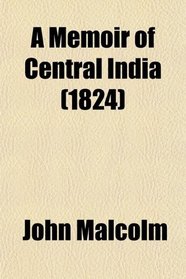 A Memoir of Central India (1824)