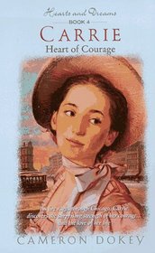 Carrie: Heart of Courage (Hearts and Dreams, Bk 4)