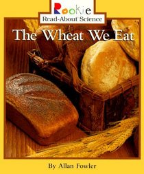 The Wheat We Eat (Rookie Read-About Science)