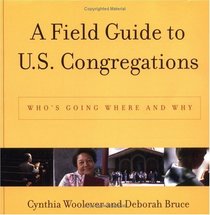A Field Guide to U.S. Congregations: Who's Going Where and Why