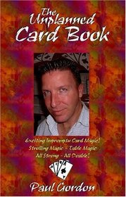 The Unplanned Card Book: Exciting Impromptu Card Magic